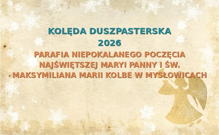 Parafia Niepokalanego Poczęcia Najświętszej Maryi Panny i św. Maksymiliana Marii Kolbe w Mysłowicach – harmonogram kolęd (wizyt duszpasterskich) 2025/2026