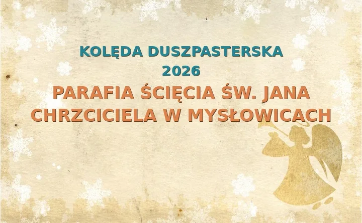 Parafia Ścięcia św. Jana Chrzciciela w Mysłowicach – harmonogram kolęd (wizyt duszpasterskich) 2025/2026