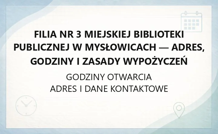 Filia nr 3 Miejskiej Biblioteki Publicznej w Mysłowicach - adres, godziny i zasady wypożyczeń