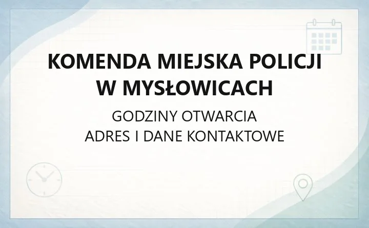 Komenda Miejska Policji w Mysłowicach - kontakt, godziny przyjęć, dostępność