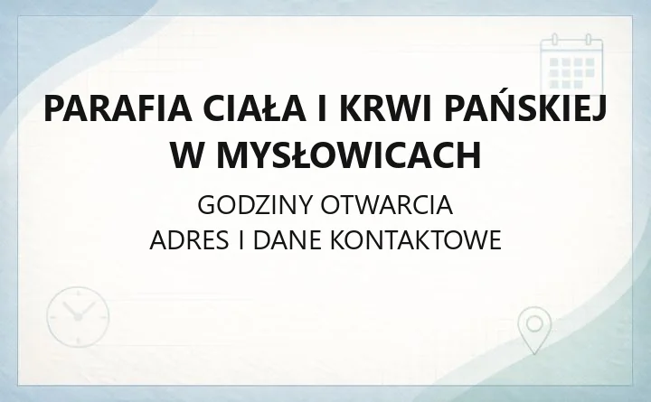 Parafia Ciała i Krwi Pańskiej w Mysłowicach - kontakt, historia, kościół akademicki