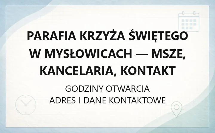 Parafia Krzyża Świętego w Mysłowicach - msze, kancelaria, kontakt