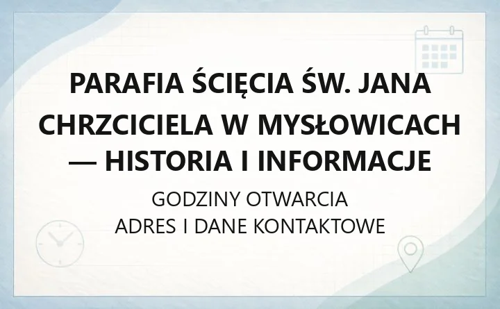 Parafia Ścięcia św. Jana Chrzciciela w Mysłowicach - historia i informacje