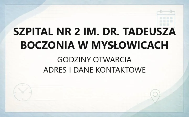 Szpital nr 2 im. dr. Tadeusza Boczonia w Mysłowicach - kontakt, oddziały, rejestracja