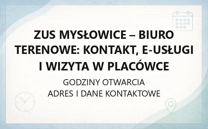 ZUS Mysłowice - Biuro Terenowe: kontakt, e-usługi i wizyta w placówce