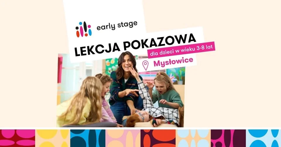 Grafika promocyjna wydarzenia Bezpłatne lekcje pokazowe w Early Stage Mysłowice dla dzieci