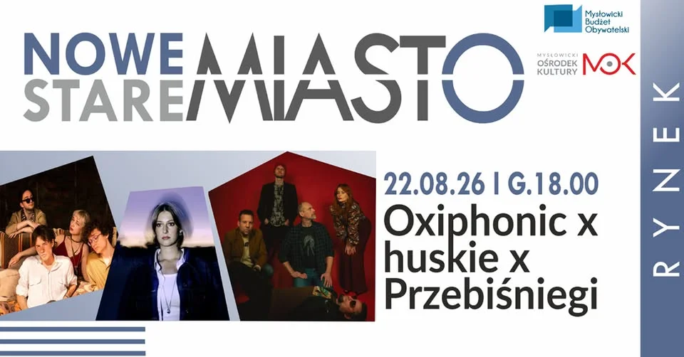 Grafika promocyjna wydarzenia Nowe Stare Miasto: Oxiphonic x huskie ft. Przemek Myszor x Przebiśniegi – koncert na rynku