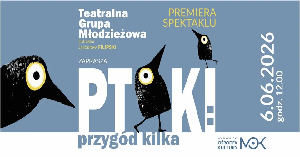 Grafika promocyjna wydarzenia PTAKI: przygód kilka – premiera spektaklu młodzieżowego w Mysłowicach