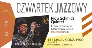 Grafika promocyjna wydarzenia Czwartek Jazzowy: Piotr Schmidt Quintet z Grzechem Piotrowskim i Pawłem Tomaszewskim — premiera „Piosenki Komedy” na Śląsku