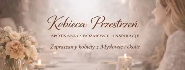 Grafika promocyjna wydarzenia Kobieca Przestrzeń w Mysłowicach – rozmowy, których naprawdę potrzebujemy
