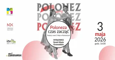 Grafika promocyjna wydarzenia Poloneza czas zacząć w Mysłowicach – uroczysty przemarsz 3 maja z muzyką i patriotyczną oprawą