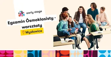Grafika promocyjna wydarzenia Warsztaty przygotowujące do egzaminu ósmoklasisty — Early Stage Mysłowice