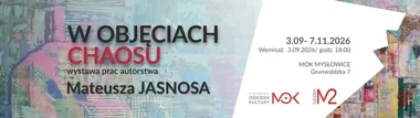 Kiedy chaos zaczyna układać się w formę - nowa wystawa w Mysłowicach.